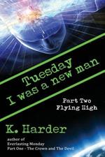 Tuesday, I Was a New Man: Flying High