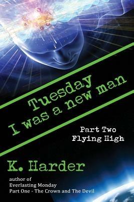 Tuesday, I Was a New Man: Flying High - K. Harder - cover