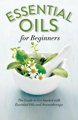 Essential Oils for Beginners - Althea Press - cover