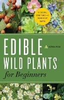 Edible Wild Plants for Beginners: The Essential Edible Plants and Recipes to Get Started