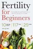 Fertility for Beginners: The Fertility Diet and Health Plan to Start Maximizing Your Fertility - Shasta Press - cover