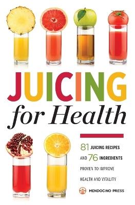 Juicing for Health - Mendocino Press - cover