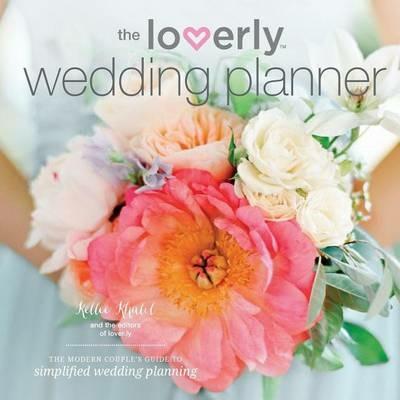 The Loverly Wedding Planner: The Modern Couple's Guide to Simplified Wedding Planning - Kellee Khalil - cover