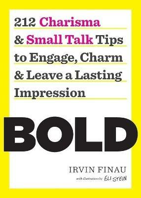 Bold: 212 Charisma and Small Talk Tips to Engage, Charm and Leave a Lasting Impression - Irvin Finau - cover