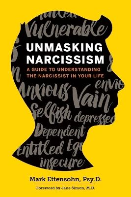 Unmasking Narcissism - Mark Ettensohn PsyD,Jane Simon MD - cover
