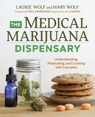 The Medical Marijuana Dispensary - Laurie Wolf,Mary Wolf,Paul Armentano Deputy Director of NORML - cover