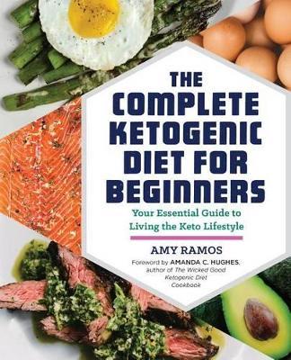 The Complete Ketogenic Diet for Beginners - Amy Ramos,Amanda C. Hughes - cover
