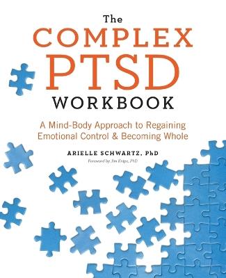 The Complex PTSD Workbook - Arielle Schwartz PhD,Jim Knipe PhD - cover