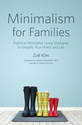 Minimalism for Families: Practical Minimalist Living Strategies to Simplify Your Home and Life - Zoë Kim - cover
