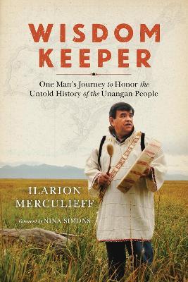 Wisdom Keeper: One Man's Journey to Honor the Untold History of the Unangan People - Ilarion Merculieff - cover