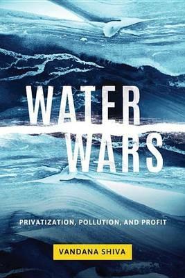 Water Wars: Privatization, Pollution, and Profit - Vandana Shiva - cover