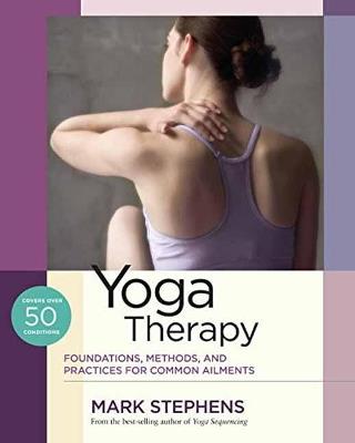 Yoga Therapy: Practices for Common Ailments - Mark Stephens - cover