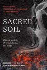 Sacred Soil: Biochar and the Regeneration of the Earth