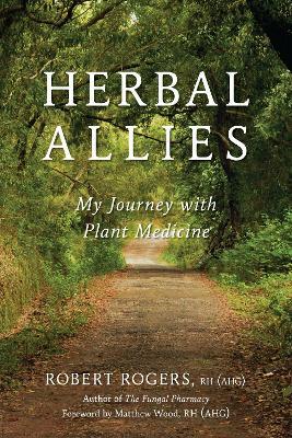 Herbal Allies: My Journey with Plant Medicine - Robert Rogers - cover