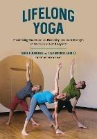 Lifelong Yoga: Maximizing Your Balance, Flexibility, and Core Strength in Your 50s, 60s, and Beyond - Sage Rountree,Alexandra DeSiato - cover