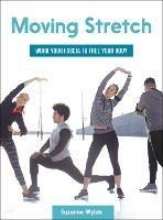 Moving Stretch: Work Your Fascia to Free Your Body - Suzanne Wylde - cover