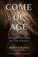 Come of Age: The Case for Elderhood in a Time of Trouble - Stephen Jenkinson - cover
