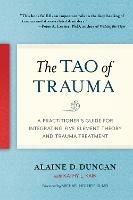 The Tao of Trauma: A Practitioner's Guide for Integrating Five Element Theory and Trauma Treatment - Alaine D. Duncan,Kathy L. Kain - cover