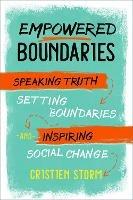 Empowered Boundaries: Speaking  Truth, Setting Boundaries , and Inspiring Social Change