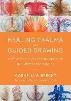 Trauma Healing with Guided Drawing: A Sensorimotor Art Therapy Approach to Bilateral Body Mapping