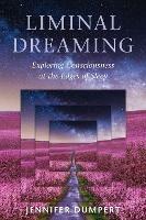 Liminal Dreaming: Exploring Consciousness at the Edges of Sleep - Jennifer Dumpert - cover
