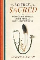 Science of the Sacred: Bridging Global Indigenous Medicine Systems and Modern Scientific Principles - Nicole Redvers - cover
