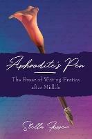 Aphrodite's Pen: The Power of Writing Erotica After Midlife - Stella Fosse - cover
