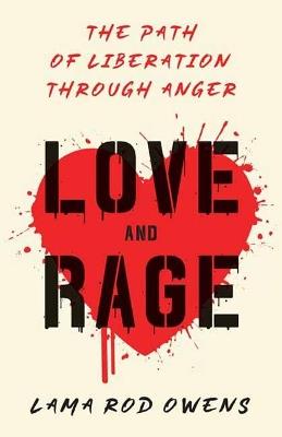 Love and Rage: The Path of Liberation through Anger - Lama Rod Owens - cover