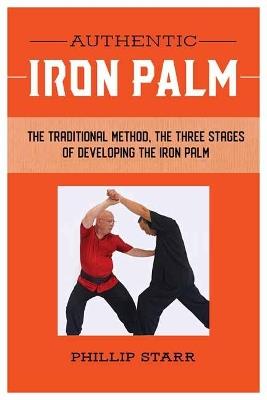 Authentic Iron Palm: The Complete Training Manual - Phillip Starr - cover