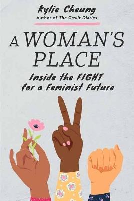 A Woman's Place: Inside the Fight for a Feminist Future - Kylie Cheung - cover