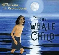 The Whale Child - Keith Egawa,Chenoa Egawa - cover