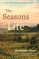 The Seasons of Life: A Companion for the Poetic Journey - Poems and Prose Previously Unpublished in English - Hermann Hesse,Max Fischer Ludwig - cover