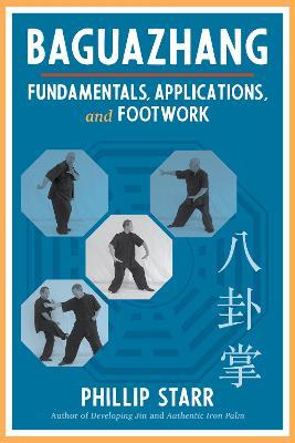 Baguazhang: Fundamentals, Applications, and Footwork - Phillip Starr - cover