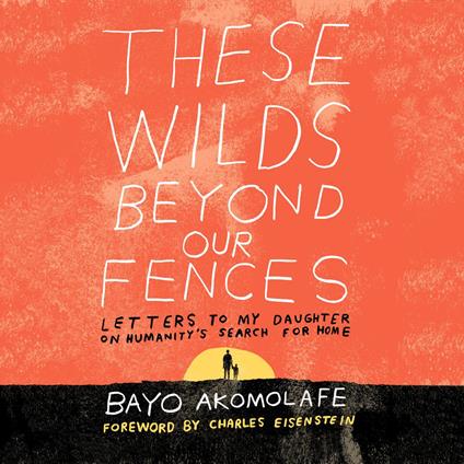 These Wilds Beyond Our Fences
