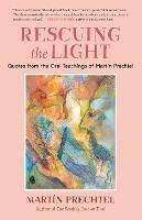 Rescuing the Light: Quotes from the Oral Teachings of Martin Prechtel - Martin Prechtel - cover