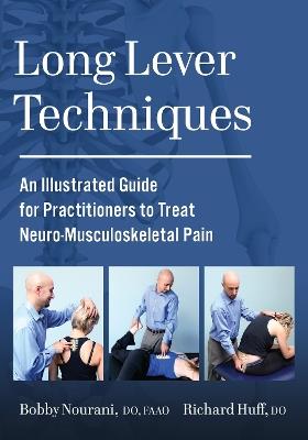 Long Lever Techniques: An Illustrated Practitioners Guide to Treating Neuro-Musculoskeletal Pain - Bobby Nourani - cover