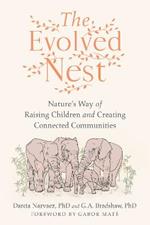 The Evolved Nest: Nature's Way of Raising Children and Creating Connected Communities