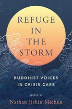 Refuge in the Storm: Buddhist Voices in Crisis Care