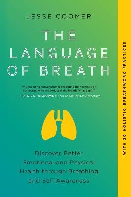 The Language of Breath: Discover Better Emotional and Physical Health through Breathing and Self-Awareness--With 20 holistic breathwork practices - Jesse Coomer - cover
