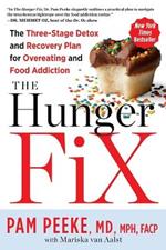 The Hunger Fix: The Three-Stage Detox and Recovery Plan for Overeating and Food Addiction