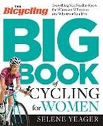 The Bicycling Big Book of Cycling for Women: Everything You Need to Know for Whatever, Whenever, and Wherever You Ride