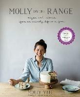 Molly on the Range: Recipes and Stories from An Unlikely Life on a Farm: A Cookbook - Molly Yeh - cover