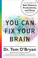 You Can Fix Your Brain: Just 1 Hour a Week to the Best Memory, Productivity, and Sleep You've Ever Had - Tom O'Bryan - cover