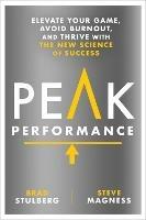 Peak Performance: Elevate Your Game, Avoid Burnout, and Thrive with the New Science of Success - Brad Stulberg,Steve Magness - cover