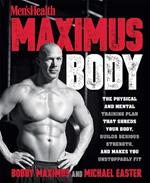 Maximus Body: The Physical and Mental Training Plan That Shreds Your Body, Builds Serious Strength, and Makes You Unstoppably Fit