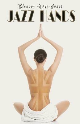 Jazz Hands - Eleanor Gwyn-Jones - cover