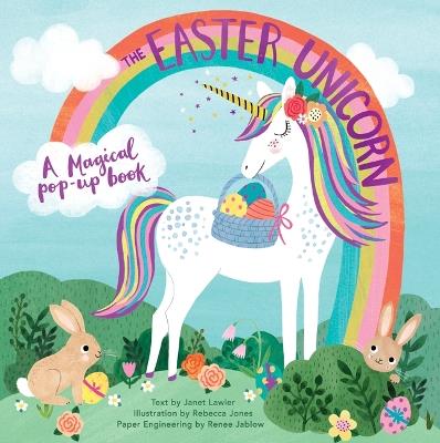 The Easter Unicorn: A Magical Pop-Up Book - Janet Lawler - cover