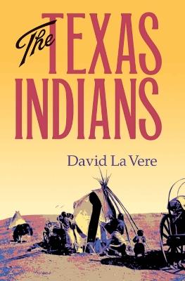 The Texas Indians Volume 95 - David La Vere - cover