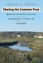 Sharing the Common Pool: Water Rights in the Everyday Lives of Texans
