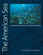 The American Sea: A Natural History of the Gulf of Mexico